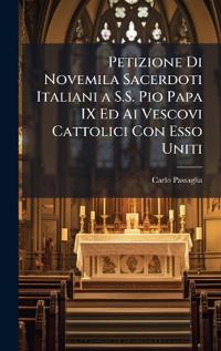 Kirjan kansi "Petizione Di Novemila Sacerdoti Italiani a S.S. Pio Papa IX Ed Ai Vescovi Cattolici Con Esso Uniti"