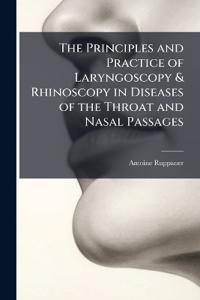 Bokomslag for "The Principles and Practice of Laryngoscopy & Rhinoscopy in Diseases of the Throat and Nasal Passages"