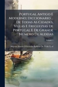 Portugal Antigo E Moderno; Diccionario ... De Todas As Cidades, Villas E Freguezias De Portugal E De Grande Numero De Aldeias
