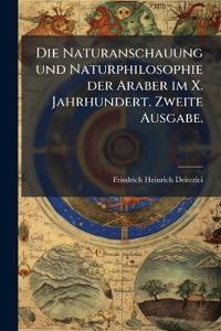 Die Naturanschauung und Naturphilosophie der Araber im X. Jahrhundert. Zweite Ausgabe.