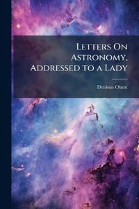 Letters On Astronomy, Addressed to a Lady