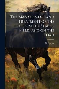 Bokomslag för "The Management and Treatment of the Horse in the Stable, Field, and on the Road"