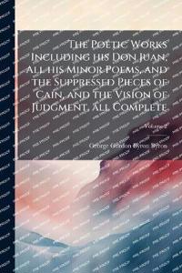 Bokomslag for "The Poetic Works Including his Don Juan, All his Minor Poems, and the Suppressed Pieces of Cain, and the Vision of Judgment, all Complete"