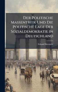 Bokomslag för "Der Politische Massentreik Und Die Politische Lage Der Sozialdemokratie in Deutschland"