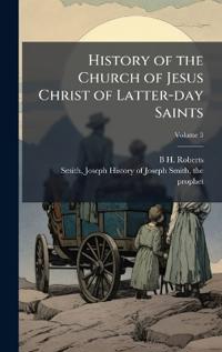 Bokomslag för "History of the Church of Jesus Christ of Latter-day Saints"