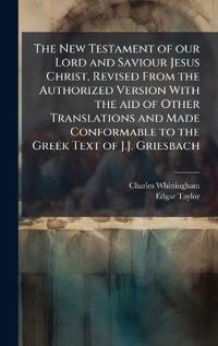 Kirjan kansi "The New Testament of Our Lord and Saviour Jesus Christ, Revised from the Authorized Version with the Aid of Other Translations and Made Conformable to the Greek Text of J.J. Griesbach"