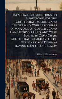 Kirjan kansi "List Showing Inscriptions on Headstones for the Confederate Soldiers and Sailors who, While Prisoners of war, Died at Columbus and Camp Denison, Ohio, and Were Buried in Camp Chase Confederate Cemetery, Those Dying at Camp Denison Having Been Thence Remov"