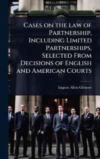 Bokomslag för "Cases on the Law of Partnership, Including Limited Partnerships, Selected from Decisions of English and American Courts"