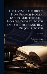 Bokomslag for "The Lives of the Right Hon. Francis North, Baron Guilford; The Hon. Sir Dudley North; and the Hon. and Rev. Dr. John North"