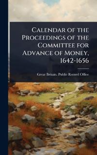 Bokomslag för "Calendar of the Proceedings of the Committee for Advance of Money, 1642-1656"