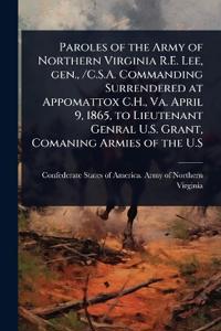 Bokomslag för "Paroles of the Army of Northern Virginia R.E. Lee, gen., /C.S.A. Commanding Surrendered at Appomattox C.H., Va. April 9, 1865, to Lieutenant Genral U.S. Grant, Comaning Armies of the U.S"