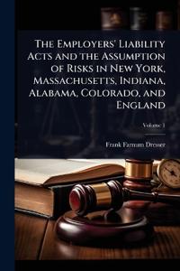 Bokomslag för "The Employers' Liability Acts and the Assumption of Risks in New York, Massachusetts, Indiana, Alabama, Colorado, and England"