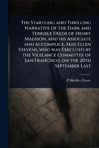 Kirjan kansi "The Startling and Thrilling Narrative of the Dark and Terrible Deeds of Henry Madison, and His Associate and Accomplice, Miss Ellen Stevens, Who Was Executed by the Vigilance Committee of San Francisco, on the 20th September Last"
