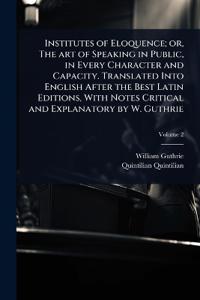 Kirjan kansi "Institutes of Eloquence; or, The art of Speaking in Public, in Every Character and Capacity. Translated Into English After the Best Latin Editions, With Notes Critical and Explanatory by W. Guthrie"