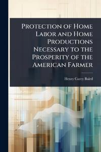 Bokomslag för "Protection of Home Labor and Home Productions Necessary to the Prosperity of the American Farmer"