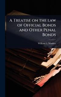 Bokomslag för "A Treatise on the Law of Official Bonds and Other Penal Bonds"