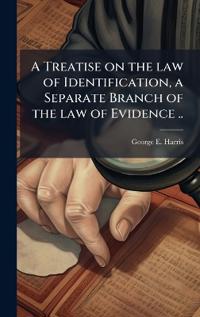 Bokomslag för "A Treatise on the Law of Identification, a Separate Branch of the Law of Evidence .."