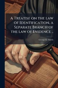 Bokomslag för "A Treatise on the Law of Identification, a Separate Branch of the Law of Evidence .."