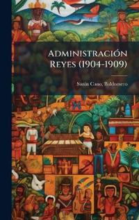 AdministraciÃ3n Reyes (1904-1909)