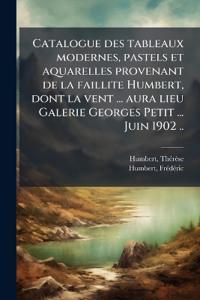 Bokomslag for "Catalogue des tableaux modernes, pastels et aquarelles provenant de la faillite Humbert, dont la vent ... aura lieu Galerie Georges Petit ... Juin 1902 .."