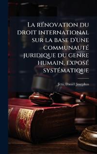 La rÃ(c)novation du droit international sur la base d'une communautÃ(c) juridique du genre humain, exposÃ(c) systÃ(c)matique