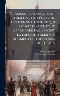 Bokomslag för "Grammaire françoise et italienne de VÃ(c)nÃ(c)roni, contenant tout ce qui est nÃ(c)cessaire pour apprendre facilement la langue italienne, augmentÃ(c)e d'un cours de thèmes"