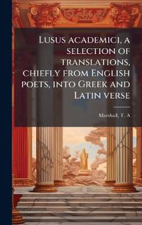 Kirjan kansi "Lusus academici, a selection of translations, chiefly from English poets, into Greek and Latin verse"