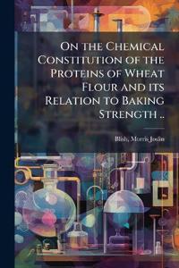 On the Chemical Constitution of the Proteins of Wheat Flour and its Relation to Baking Strength ..