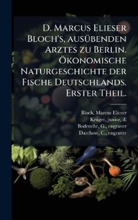 Kirjan kansi "D. Marcus Elieser Bloch's, ausÃ1/4benden Arztes zu Berlin. Ã-konomische Naturgeschichte der Fische Deutschlands. Erster Theil."