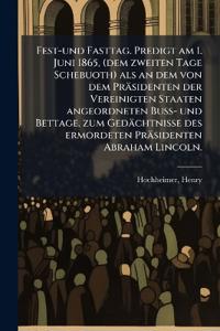 Bokomslag för "Fest-und Fasttag. Predigt am 1. Juni 1865, (dem zweiten Tage Schebuoth) als an dem von dem Präsidenten der Vereinigten Staaten angeordneten Buss- und Bettage, zum Gedächtnisse des ermordeten Präsidenten Abraham Lincoln."