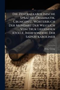 Bokomslag för "Die Zentralkarolinische Sprache; Grammatik, Ã?bungen U. Wörterbuch Der Mundart Der Westlich Von Truk Liegenden Atolle, Insbesondere Der Saipen-karoliner"