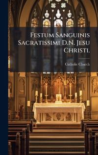 Festum Sanguinis Sacratissimi D.N. Jesu Christi.