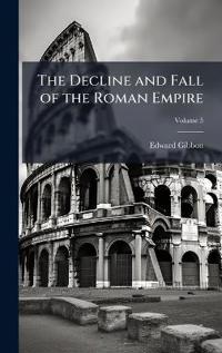 Bokomslag för "THE DECLINE AND FALL OF THE ROMAN EMPIRE"