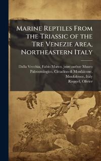 Marine Reptiles From the Triassic of the Tre Venezie Area, Northeastern Italy