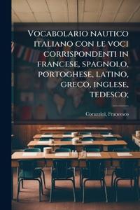 Bokomslag för "Vocabolario nautico italiano con le voci corrispondenti in francese, spagnolo, portoghese, latino, greco, inglese, tedesco;"