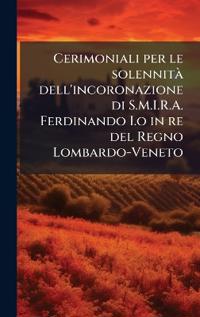 Kirjan kansi "Cerimoniali per le solennitÃ dell'incoronazione di S.M.I.R.A. Ferdinando I.o in re del Regno Lombardo-Veneto"