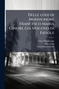 Bokomslag for "Delle lodi di Monsignore Francesco Maria Ginori, giÃ vescovo di Fiesole"