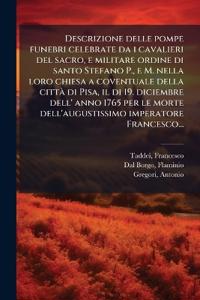 Kirjan kansi "Descrizione delle pompe funebri celebrate da i cavalieri del sacro, e militare ordine di santo Stefano P., e M. nella loro chiesa a coventuale della cittÃ di Pisa, il di 19. diciembre dell' anno 1765 per le morte dell'augustissimo imperatore Francesco..."