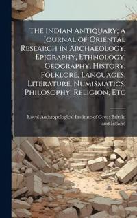 Kirjan kansi "The Indian Antiquary; A Journal of Oriental Research in Archaeology, Epigraphy, Ethnology, Geography, History, Folklore, Languages, Literature, Numismatics, Philosophy, Religion, Etc"