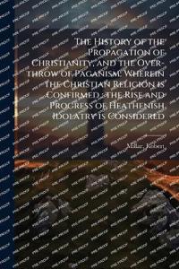 Kirjan kansi "The History of the Propagation of Christianity, and the Over-Throw of Paganism"
