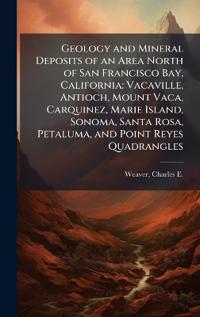 Geology and Mineral Deposits of an Area North of San Francisco Bay, California