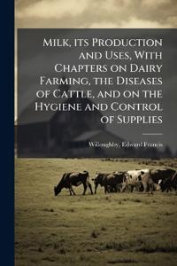 Bokomslag for "Milk, its Production and Uses, With Chapters on Dairy Farming, the Diseases of Cattle, and on the Hygiene and Control of Supplies"