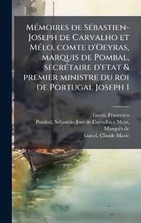 Kirjan kansi "MÃ(c)moires de SÃ(c)bastien-Joseph de Carvalho et MÃ(c)lo, comte d'Oeyras, marquis de Pombal, secrÃ(c)taire d'etat & premier ministre du roi de Portugal Joseph I"