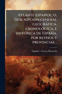 Bokomslag för "Atlante español; o, Descripcion general geogràfica, cronolÃ3gica, e histÃ3rica de España, por reynos y provincias .."