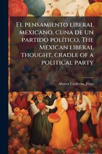 Bokomslag för "El pensamiento liberal mexicano, cuna de un partido polÃ-tico. The Mexican liberal thought, cradle of a political party"