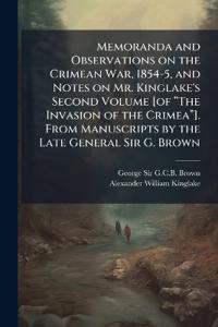 Memoranda and Observations on the Crimean War, 1854-5, and Notes on Mr. Kinglake's Second Volume [of âThe Invasion of the Crimeaâ