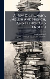 Bokomslag för "A New Dictionary, English and French, and French and English"