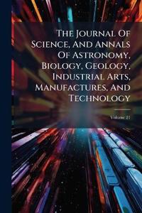 Bokomslag för "The Journal Of Science, And Annals Of Astronomy, Biology, Geology, Industrial Arts, Manufactures, And Technology"
