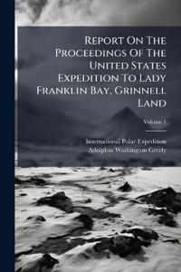 Kirjan kansi "Report On The Proceedings Of The United States Expedition To Lady Franklin Bay, Grinnell Land"
