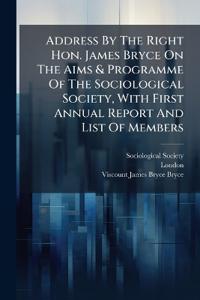 Bokomslag for "Address by the Right Hon. James Bryce on the Aims & Programme of the Sociological Society, with First Annual Report and List of Members"